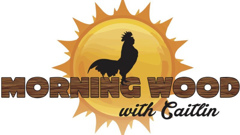 Morning Wood With Caitlin – Episode 5